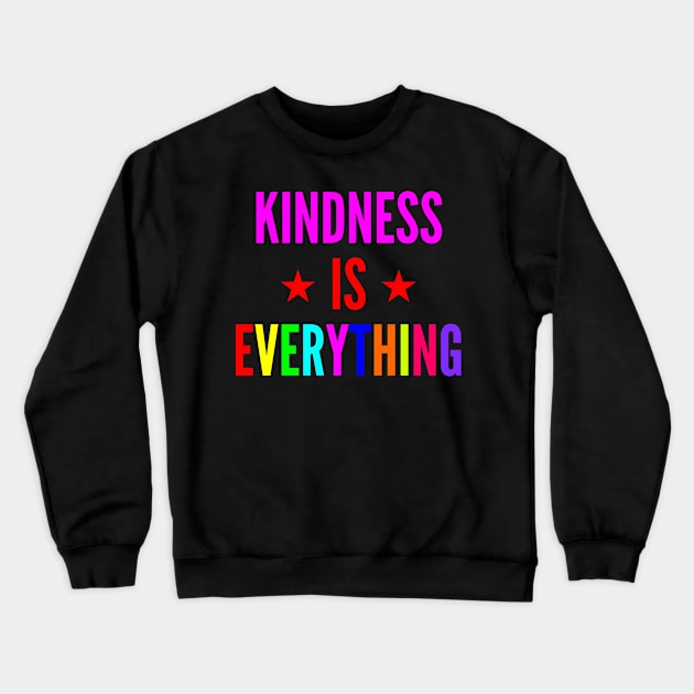 Kindness is Everything Crewneck Sweatshirt by Seaside Designs